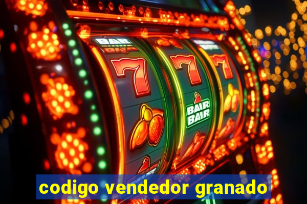 codigo vendedor granado