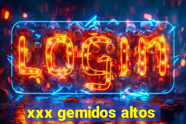 xxx gemidos altos