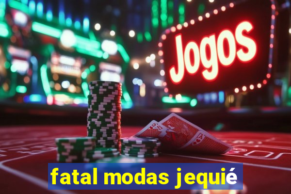 fatal modas jequié