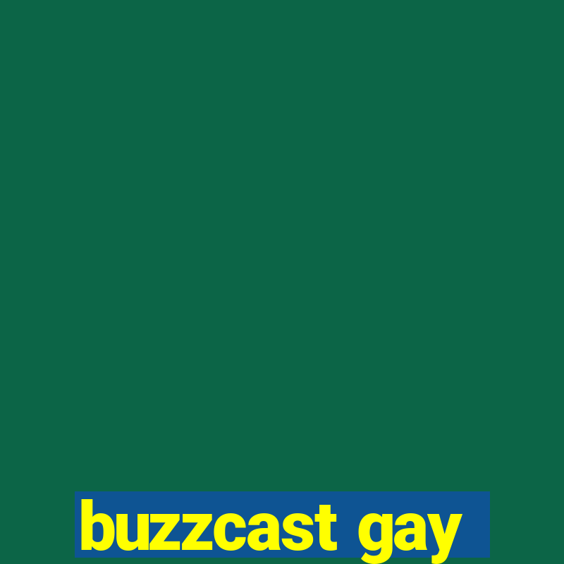 buzzcast gay