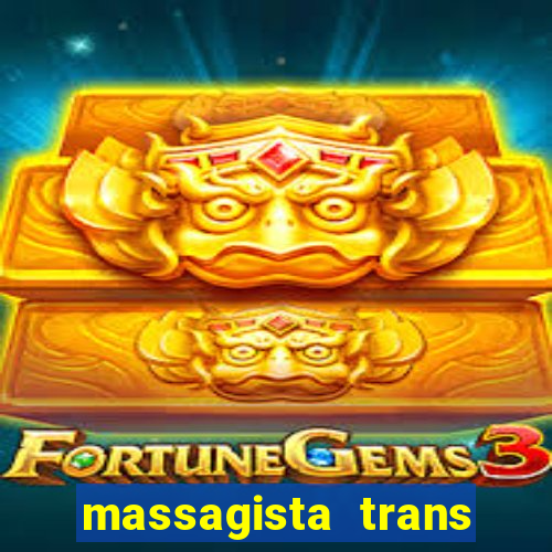 massagista trans s?o paulo