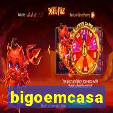 bigoemcasa