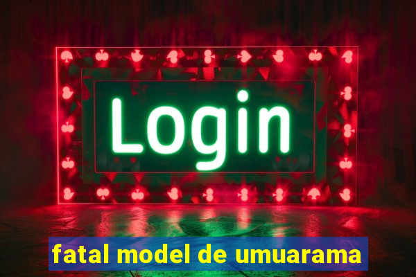 fatal model de umuarama