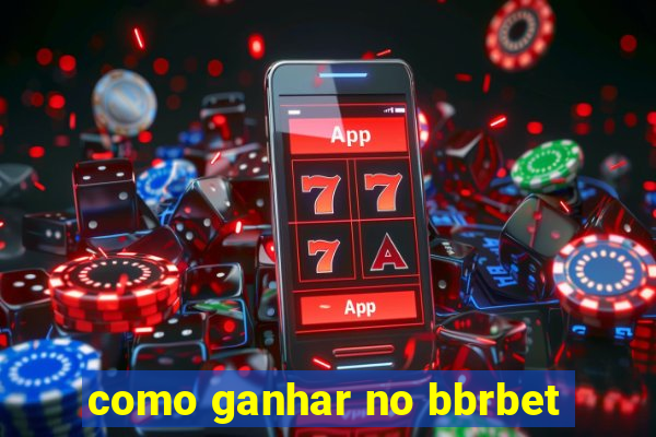 como ganhar no bbrbet