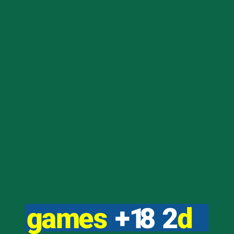 games +18 2d