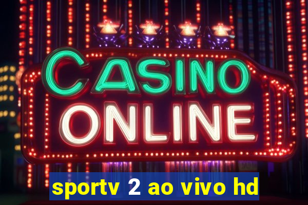 sportv 2 ao vivo hd