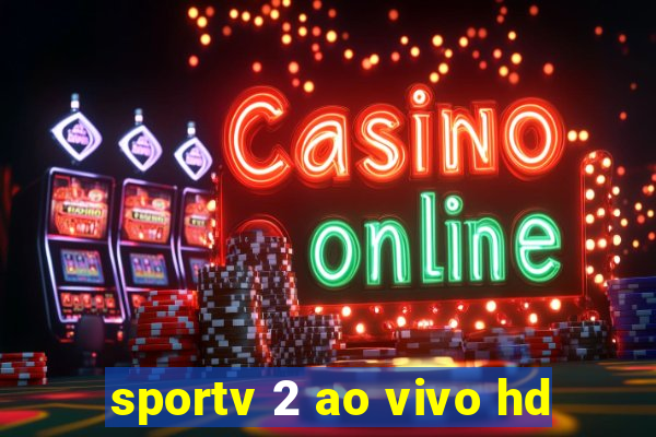 sportv 2 ao vivo hd