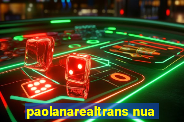 paolanarealtrans nua