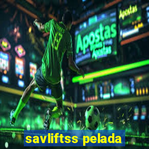 savliftss pelada