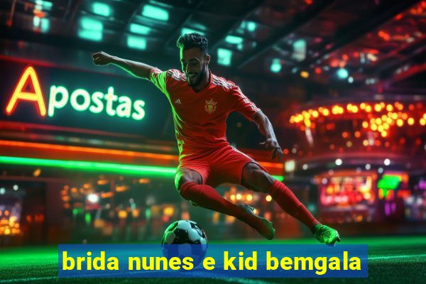 brida nunes e kid bemgala