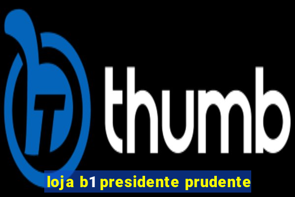 loja b1 presidente prudente