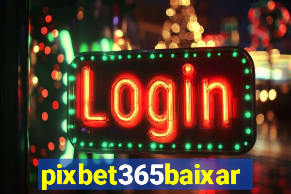 pixbet365baixar