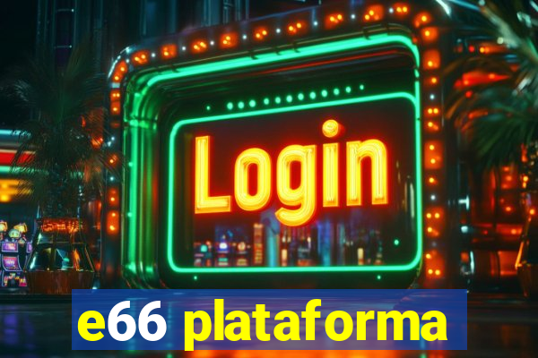 e66 plataforma