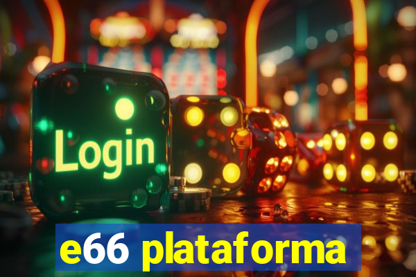 e66 plataforma