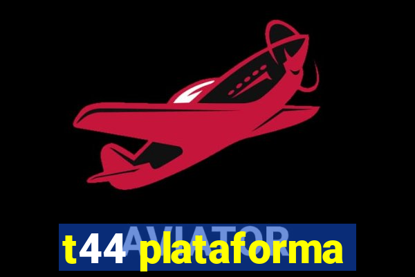 t44 plataforma