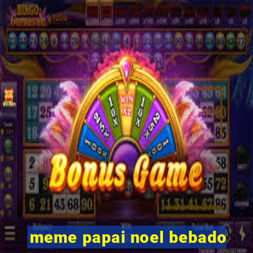 meme papai noel bebado