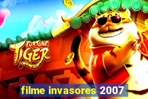 filme invasores 2007