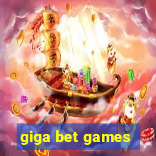 giga bet games