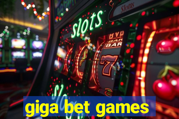 giga bet games