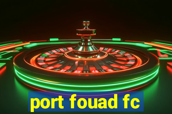 port fouad fc