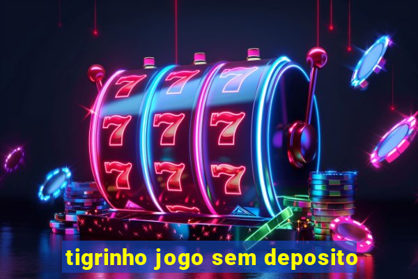 tigrinho jogo sem deposito