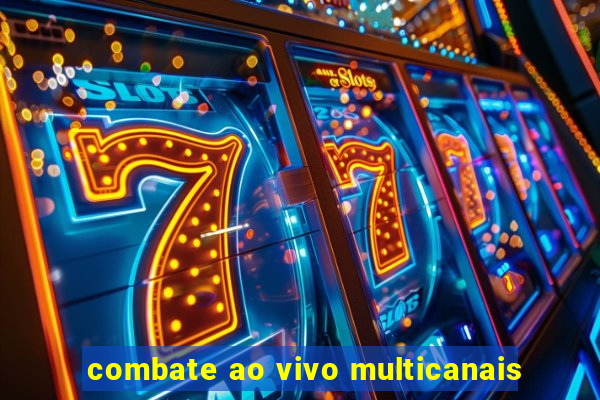 combate ao vivo multicanais