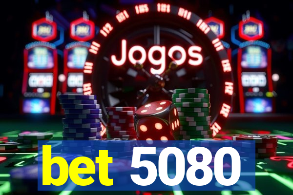 bet 5080