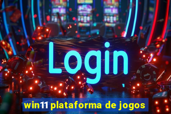 win11 plataforma de jogos