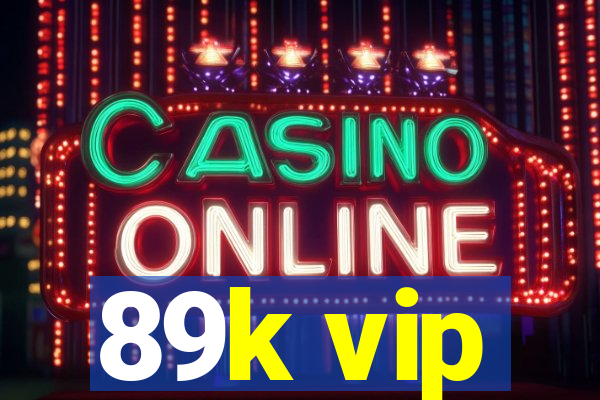 89k vip