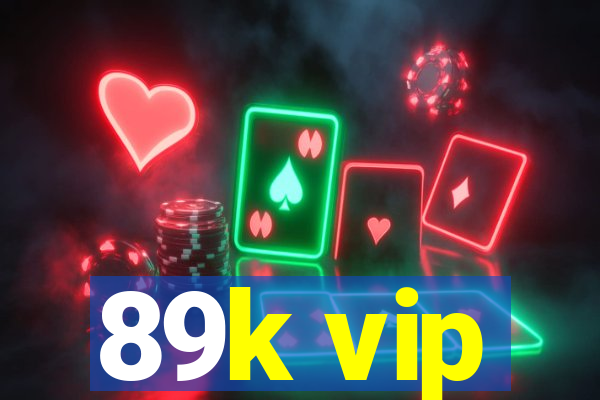 89k vip