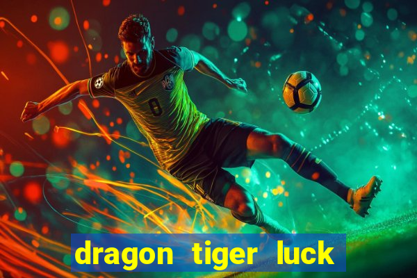 dragon tiger luck demo dinheiro infinito