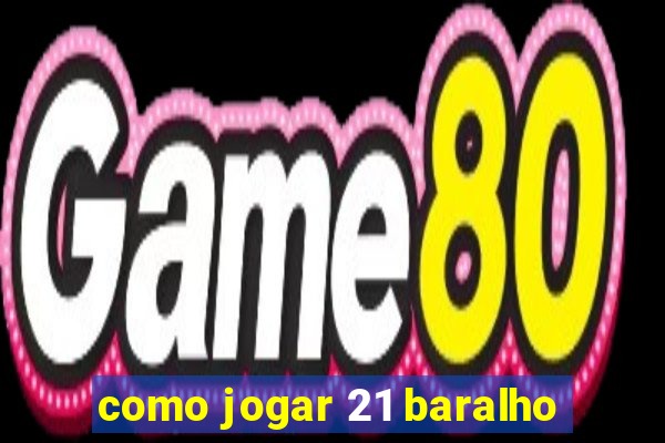 como jogar 21 baralho