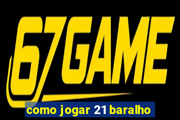 como jogar 21 baralho