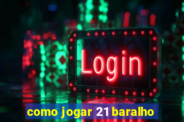 como jogar 21 baralho