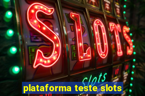 plataforma teste slots