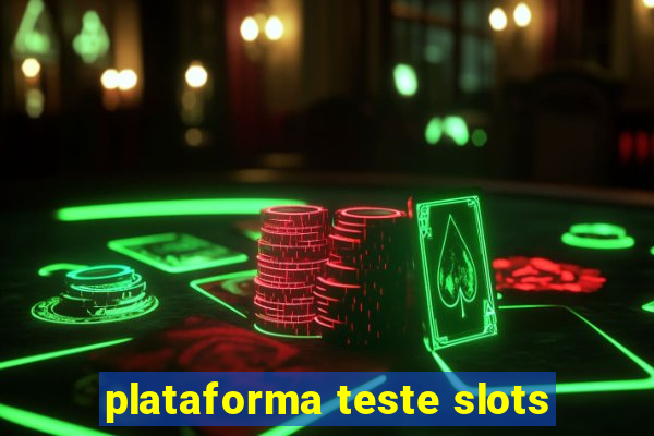 plataforma teste slots