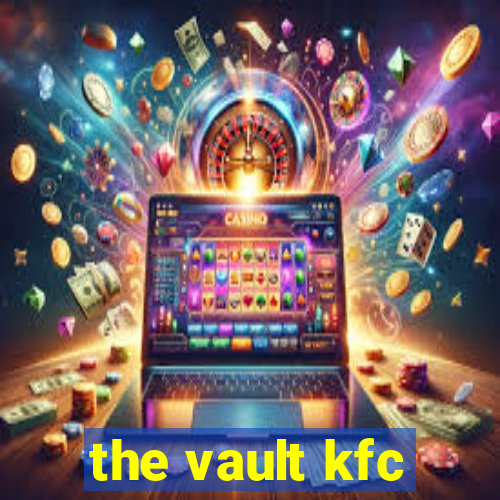 the vault kfc