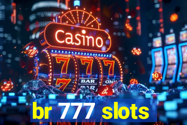 br 777 slots