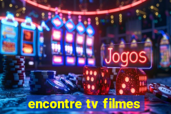 encontre tv filmes