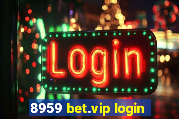 8959 bet.vip login