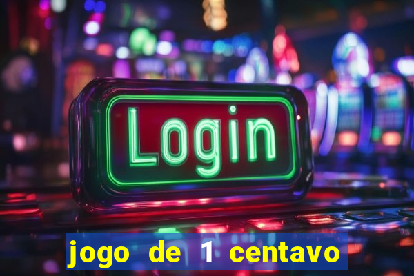 jogo de 1 centavo no esporte da sorte