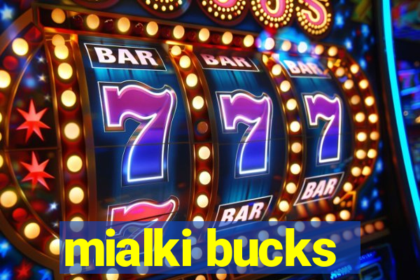 mialki bucks