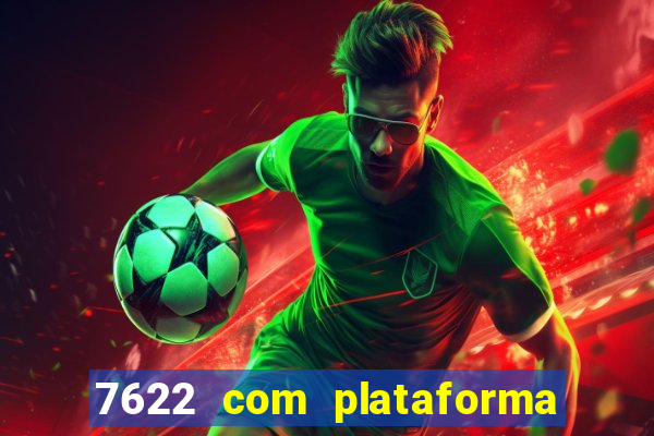 7622 com plataforma de jogos