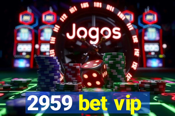 2959 bet vip