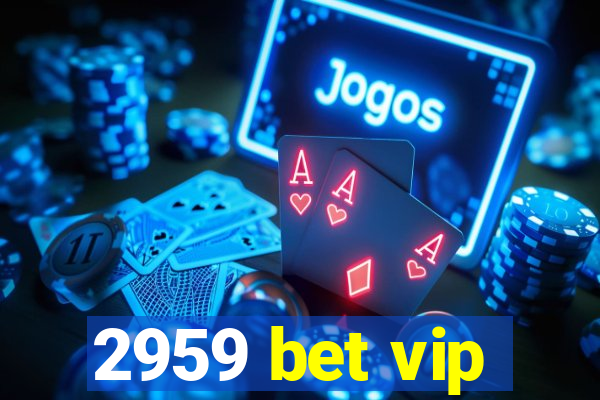 2959 bet vip