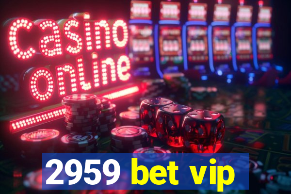 2959 bet vip