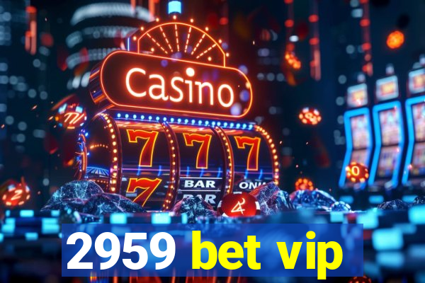 2959 bet vip