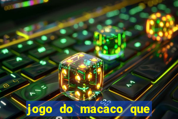 jogo do macaco que ganha dinheiro