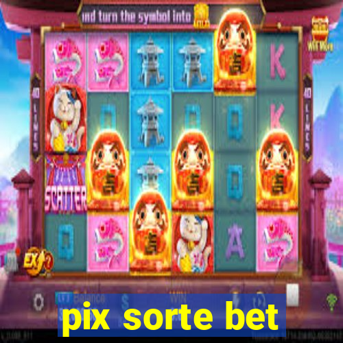 pix sorte bet