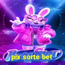 pix sorte bet